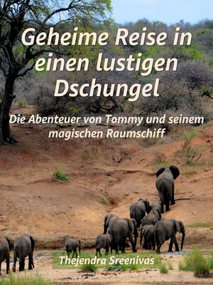 cover image of Geheime Reise in einen lustigen Dschungel--Die Abenteuer von Tommy und seinem magischen Raumschiff